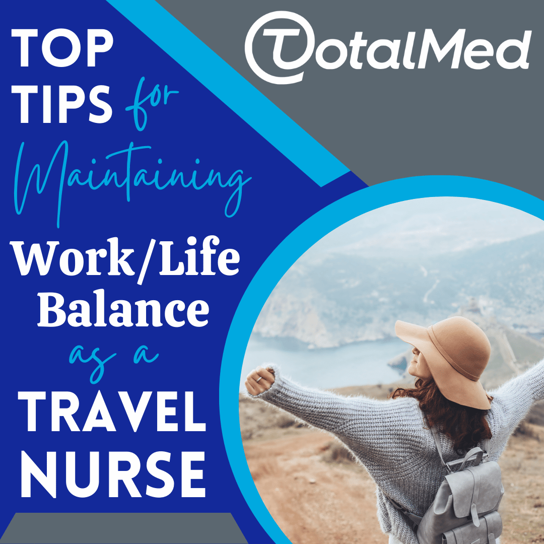 https://www.totalmed.com/ee/page-uploads/Top-Tips-for-Maintaining-a-Work-Life-Balance-as-a-Travel-Nurse-.png