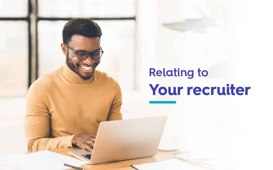 3 Quick Tips to Relating to Your Recruiter