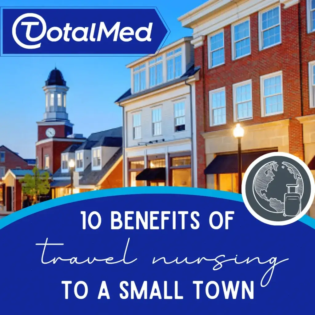 10 Benefits of Travel Nursing to a Small Town